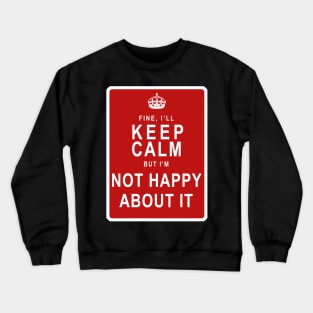 Fine, I'll "Keep Calm" Crewneck Sweatshirt